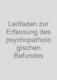 Leitfaden zur Erfassung des psychopathologischen Befundes