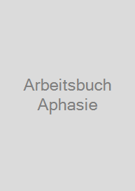 Arbeitsbuch Aphasie