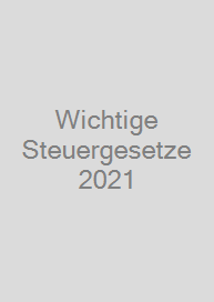 Wichtige Steuergesetze 2021