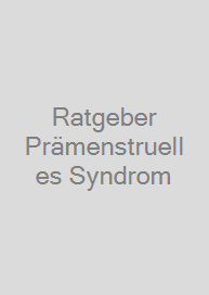 Ratgeber Prämenstruelles Syndrom