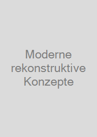 Moderne rekonstruktive Konzepte