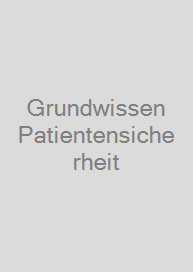 Grundwissen Patientensicherheit