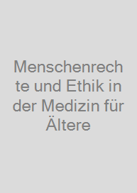 Cover Menschenrechte und Ethik in der Medizin für Ältere