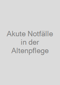 Cover Akute Notfälle in der Altenpflege