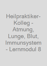 Cover Heilpraktiker-Kolleg - Atmung, Lunge, Blut, Immunsystem - Lernmodul 8