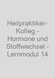 Heilpraktiker-Kolleg - Hormone und Stoffwechsel - Lernmodul 14