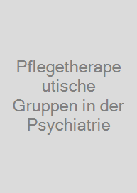 Pflegetherapeutische Gruppen in der Psychiatrie