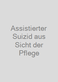 Assistierter Suizid aus Sicht der Pflege