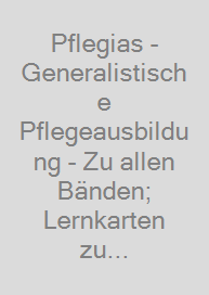 Cover Pflegias - Generalistische Pflegeausbildung - Zu allen Bänden; Lernkarten zu Pflegias Band 1 und Band 2