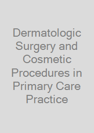 Cover Dermatologic Surgery and Cosmetic Procedures in Primary Care Practice