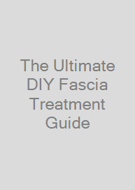 Cover The Ultimate DIY Fascia Treatment Guide
