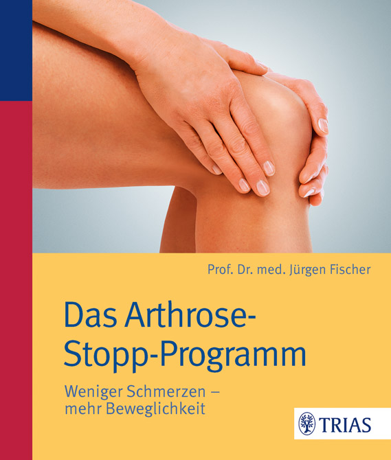 Das Arthrose-Stopp-Programm