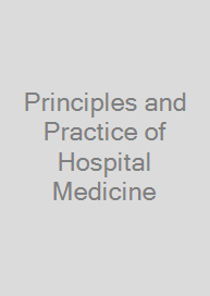 Principles and Practice of Hospital Medicine