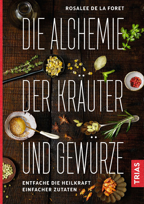 Die Alchemie der Kräuter und Gewürze