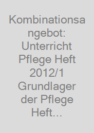 Cover Kombinationsangebot: Unterricht Pflege Heft 2012/1 + Grundlager der Pflege Heft 33