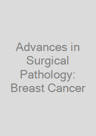 Advances in Surgical Pathology: Breast Cancer