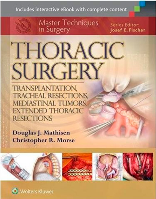 Master Techniques in Surgery: Thoracic Surgery: Transplantation, Tracheal Resections, Mediastinal Tumors, Extended Thoracic Resections