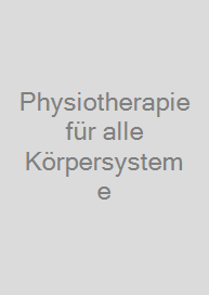 Physiotherapie für alle Körpersysteme