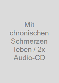 Mit chronischen Schmerzen leben / 2x Audio-CD