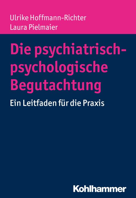 Die psychiatrisch-psychologische Begutachtung