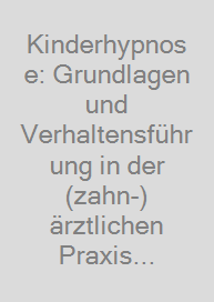 Kinderhypnose: Grundlagen und Verhaltensführung in der (zahn-)ärztlichen Praxis / DVD