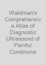 Waldman's Comprehensive Atlas of Diagnostic Ultrasound of Painful Conditions