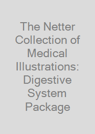 The Netter Collection of Medical Illustrations: Digestive System Package