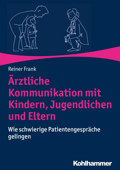 Ärztliche Kommunikation mit Kindern, Jugendlichen und Eltern