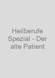 Cover Heilberufe Spezial - Der alte Patient
