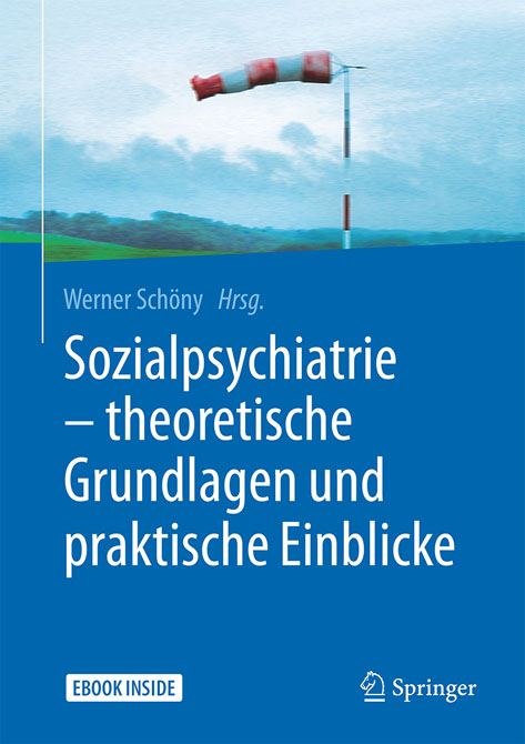 Sozialpsychiatrie - theoretische Grundlagen und praktische Einblicke