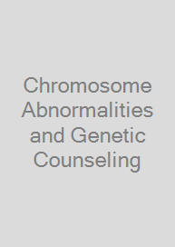 Chromosome Abnormalities and Genetic Counseling