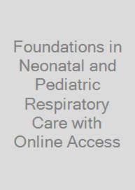 Foundations in Neonatal and Pediatric Respiratory Care with Online Access
