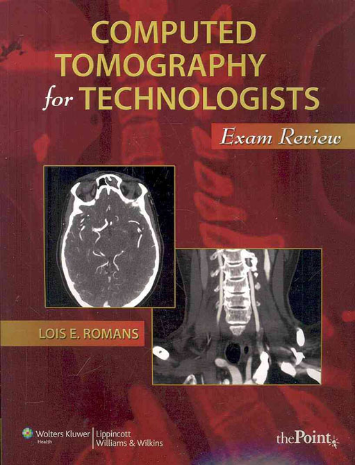 Computed Tomography for Technologists: A Comprehensive Text