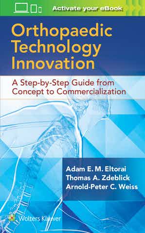 Orthopedic Technology Innovation: A Stepbystep Guide from Concept to Commercialization,