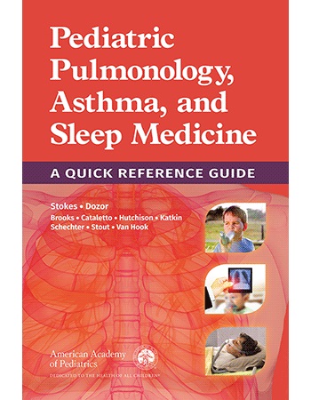 Pediatric Pulmonology, Asthma, and Sleep Medicine: A Quick Reference Guide