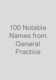 100 Notable Names from General Practice
