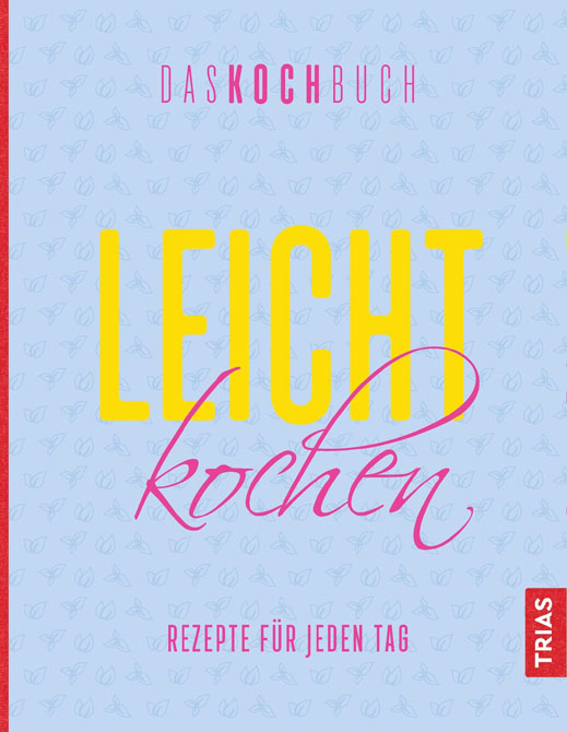 Leicht kochen - Das Kochbuch