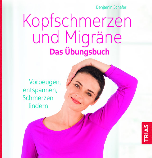 Kopfschmerzen und Migräne. Das Übungsbuch