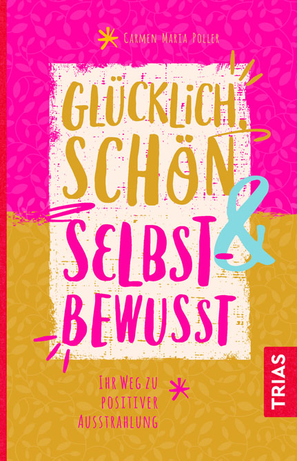 Glücklich, schön & selbstbewusst