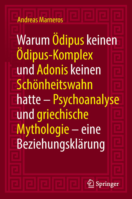 Warum Ödipus keinen Ödipus-Komplex und Adonis keinen Schönheitswahn hatte