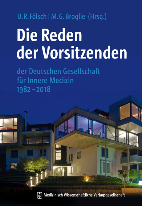 Deutsche Gesellschaft für Innere Medizin. Die Reden der Vorsitzenden 1982 - 2018