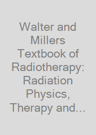 Cover Walter and Millers Textbook of Radiotherapy: Radiation Physics, Therapy and Oncology