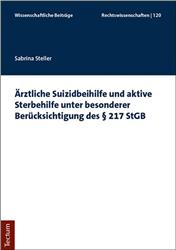 Cover Ärztliche Suizidbeihilfe und aktive Sterbehilfe unter besonderer Berücksichtigung des § 217 StGB