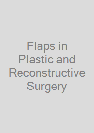 Flaps in Plastic and Reconstructive Surgery