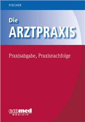 Cover Die Arztpraxis - Praxisabgabe, Praxisnachfolge