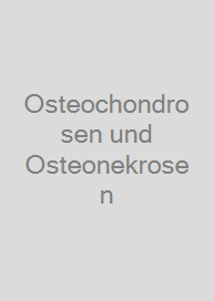 Osteochondrosen und Osteonekrosen