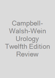 Campbell-Walsh-Wein Urology Twelfth Edition Review