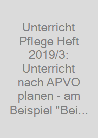 Unterricht Pflege Heft 2019/3: Unterricht nach APVO planen - am Beispiel "Bei der Körperpflege unterstützen"