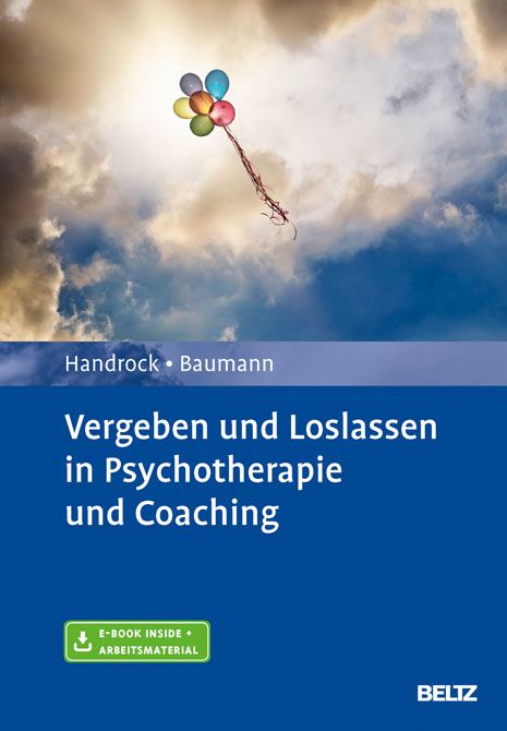 Vergeben und Loslassen in Psychotherapie und Coaching