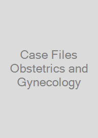 Case Files Obstetrics and Gynecology